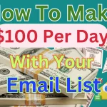 How To Make $100 Per Day With Your Email List