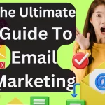 The Ultimate Guide To Email Marketing